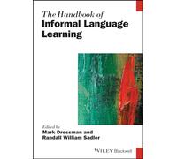 The Handbook of Informal Language Learning (Blackwell Handbooks in Linguistics)