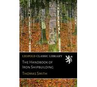 The Handbook of Iron Shipbuilding