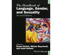 The Handbook of Language, Gender, and Sexuality, 2nd Edition (Blackwell Handbooks in Linguistics)