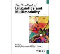 The Handbook of Linguistics and Multimodality (Wiley Handbooks in Linguistics)