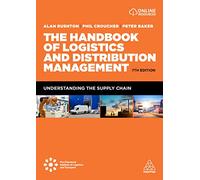 The Handbook of Logistics and Distribution Management: Understanding the Supply Chain