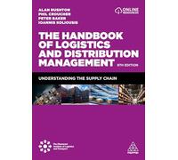 The Handbook of Logistics and Distribution Management: Understanding the Supply Chain