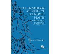 The Handbook of Mites of Economic Plants: Identification, Bio-ecology and Control