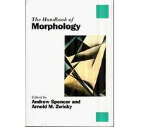 The Handbook of Morphology (Blackwell Handbooks in Linguistics)