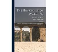 The Handbook of Palestine; Edited by Harry Charles Luke and Edward Keith-Roach. With an Introduction