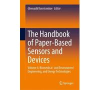 The Handbook of Paper-Based Sensors and Devices: Volume 4: Biomedical- and Environment Engineering, and Energy Technologies