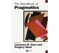 The Handbook of Pragmatics: 34 (Wiley Handbooks in Linguistics)