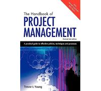 The Handbook of Project Management: A Practical Guide to Effective Policies, Techniques and Processes