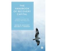 The Handbook of Recovery Capital: Understanding the Science and Practice