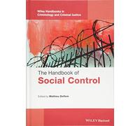 The Handbook of Social Control (Wiley Handbooks in Criminology and Criminal Justice)