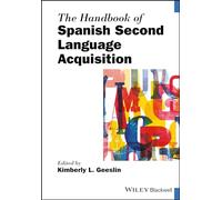 The Handbook of Spanish Second Language Acquisition (Wiley Handbooks in Linguistics)
