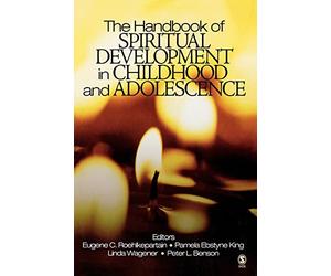 The Handbook of Spiritual Development in Childhood and Adolescence (The SAGE Program on Applied Developmental Science)