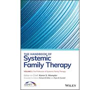 The Handbook of Systemic Family Therapy, The Profession of Systemic Family Therapy (The Handbook of Systemic Family Therapy, Volume 1)