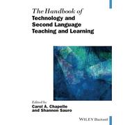 The Handbook of Technology and Second Language Teaching and Learning (Wiley Handbooks in Linguistics)