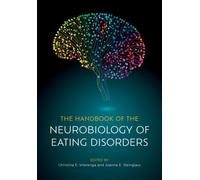 The Handbook of the Neurobiology of Eating Disorders