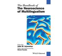 The Handbook of the Neuroscience of Multilingualism (Wiley Handbooks in Linguistics)