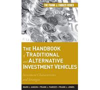 The Handbook of Traditional and Alternative Investment Vehicles: Investment Characteristics and Strategies: 194 (Frank J. Fabozzi Series)