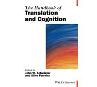 The Handbook of Translation and Cognition (Blackwell Handbooks in Linguistics)