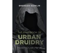 Handbook of Urban Druidry, The: Modern Druidry for All