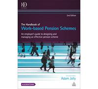 The Handbook of Work-based Pension Schemes: An Employer's Guide to Designing and Managing an Effective Pension Scheme