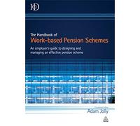 The Handbook of Work-based Pension Schemes: An Employer's Guide to Designing and Managing an Effective Pension Scheme