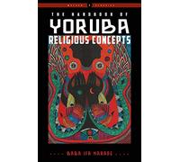 Handbook of Yoruba Religious Concepts, The - New Edition: (Weiser Classics)