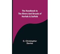 The Handbook to the Rivers and Broads of Norfolk & Suffolk
