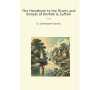 The Handbook to the Rivers and Broads of Norfolk & Suffolk (Classic Books)