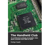 The Handheld Club: An architecture analysis of portable video game consoles from 1989 to 2004 (Architecture of Consoles: A practical analysis)