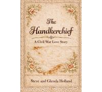 The Handkerchief: Civil War Love Story