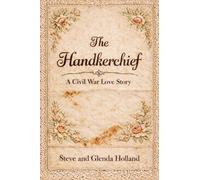 The Handkerchief: Civil War Love Story