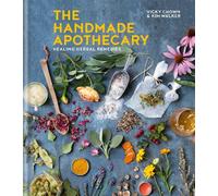 The Handmade Apothecary – Healing Herbal Recipes (Herbal Remedies)