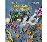 The Handmade Apothecary – Healing Herbal Recipes (Herbal Remedies)