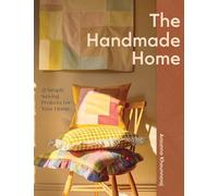 The Handmade Home: 20 Simple Sewing Projects for Your Home: 21 Simple Sewing Projects for Your Home