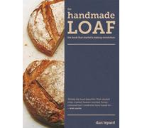 The Handmade Loaf : The book that started a baking revolution