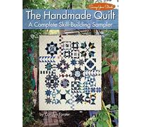 The Handmade Quilt: A Complete Skill-Building Sampler (Landauer) 21 Blocks, 1 Heirloom-Quality Quilt; Discover the Joy & Serenity of Slow Stitching, Hand Piecing, & Hand Quilting (Scrap Your Stash)