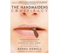 The Handmaiden's Conspiracy: How Erroneous Bible Translations Obscured the Women's Liberation Movement STARTED by JESUS CHRIST