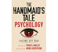 The Handmaid's Tale Psychology: Seeing Off Red: 16 (Popular Culture Psychology, 16)