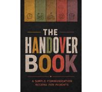 The Handover Book: A Child-Focused Communication Record for Parents, Carers and Professionals