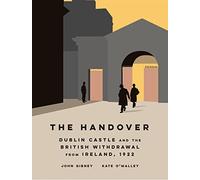 The Handover: Dublin Castle and the British withdrawal from Ireland, 1922
