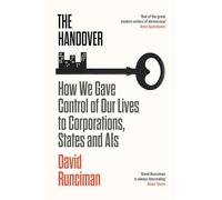 The Handover : How We Gave Control of Our Lives to Corporations, States and AIs
