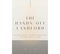 The Hands-Off Landlord: An Owner-Operator's Guide to Building Rental Income in Singapore