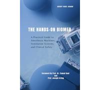 THE HANDS-ON BIOMED: A Practical Guide to Anesthesia Machines, Ventilation Systems, and Clinical Safety