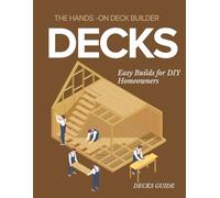 The Hands-On Deck Builder : Easy Builds for DIY Homeowners