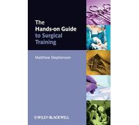 The Hands-on Guide to Surgical Training
