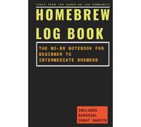 The Hands-On Homebrew Logbook: The No-BS Notebook for Beginner to Intermediate Brewers
