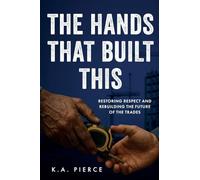 The Hands That Built This: Restoring Respect and Rebuilding the Future of the Trades