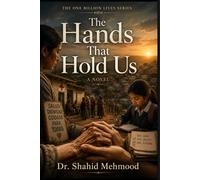 The Hands That Hold Us: A Novel (The Dignity Series (One Billion Lives))