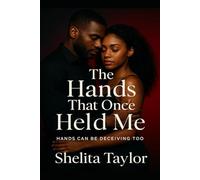 The Hands That Once Held Me: Hands Can Be Deceiving Too