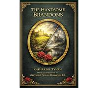 The Handsome Brandons (Illustrated Edition): A character driven Irish novel of romance, class tension, and household courage, as a once proud family faces ruin, loss, and the chance of renewal